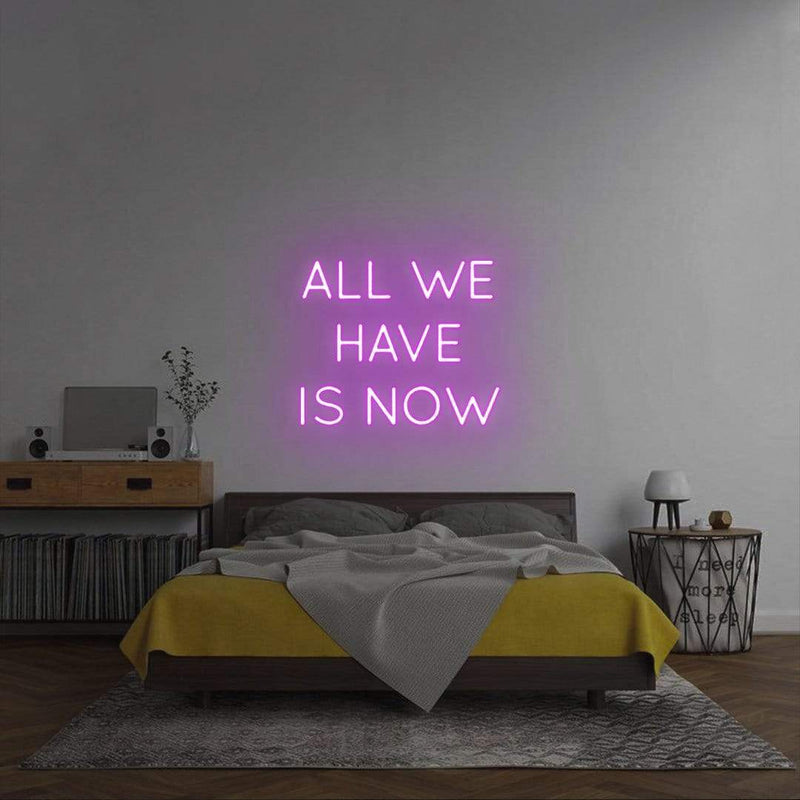 'All We Have Is Now' Neon Sign NeonPilgrim