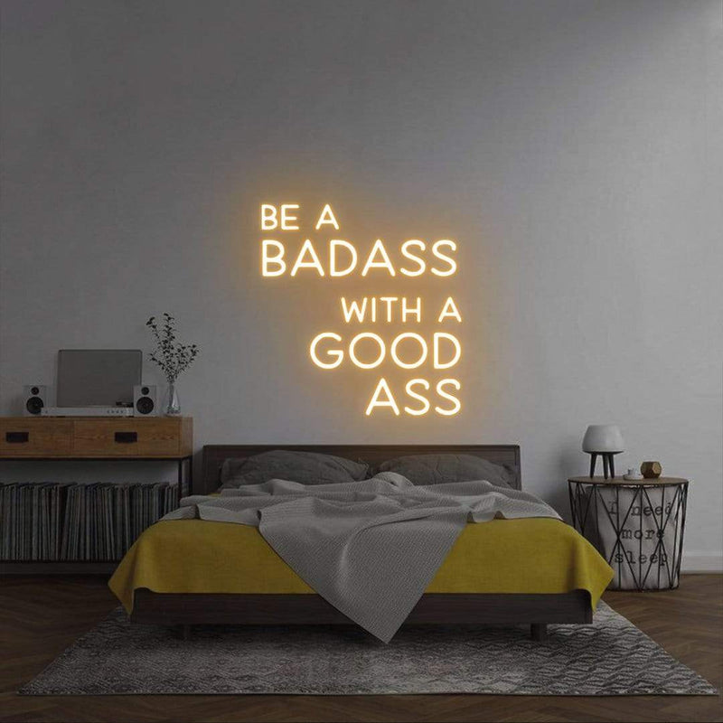 'Be A Badass With A Good Ass' Neon Sign NeonPilgrim