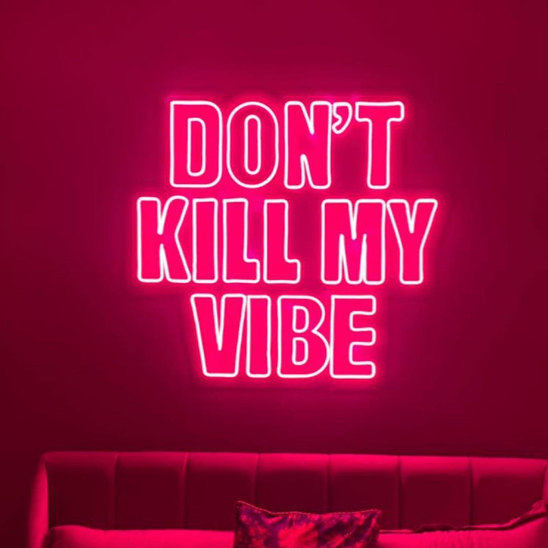 'Don't Kill My Vibe' Neon Sign