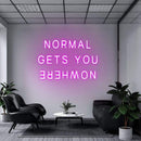 'Normal Gets You Nowhere' Neon Sign NeonPilgrim