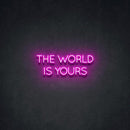 'The World Is Yours' Neon Sign NeonPilgrim