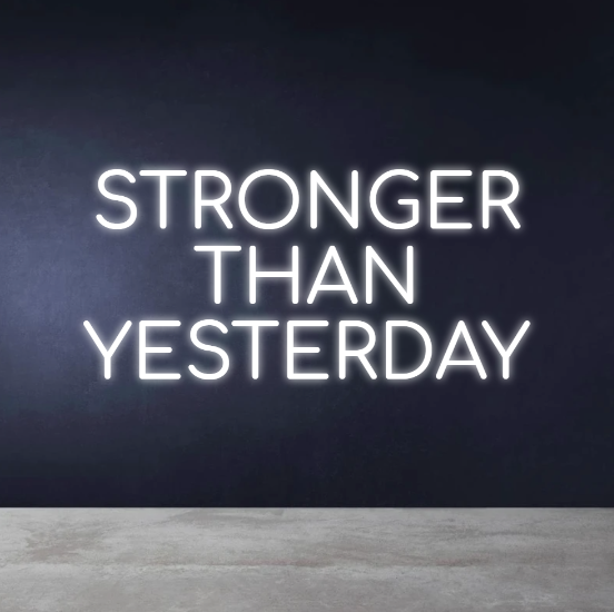 STRONGER THAN YESTERDAY - Neon Sign