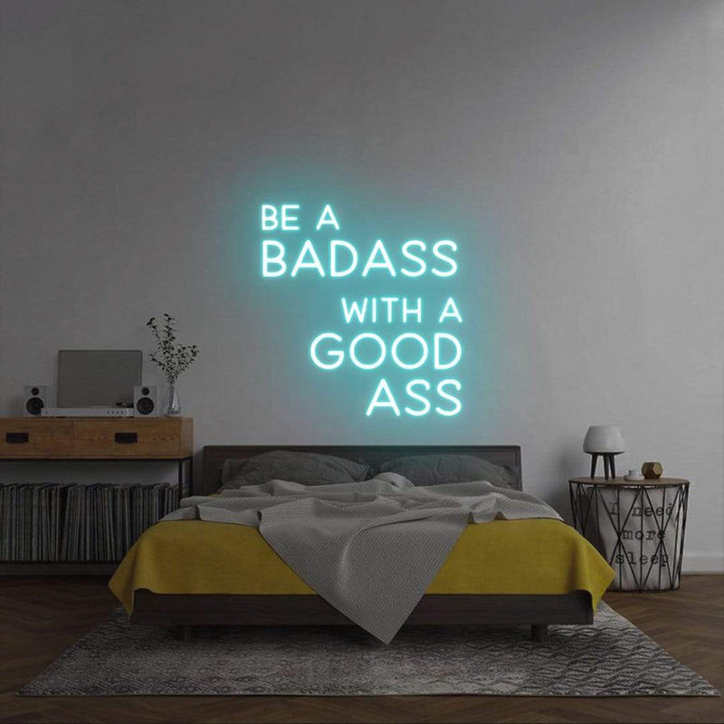 'Be A Badass With A Good Ass' Neon Sign NeonPilgrim