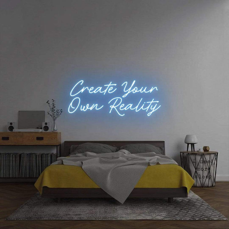 'Create Your Own Reality' Neon Sign NeonPilgrim
