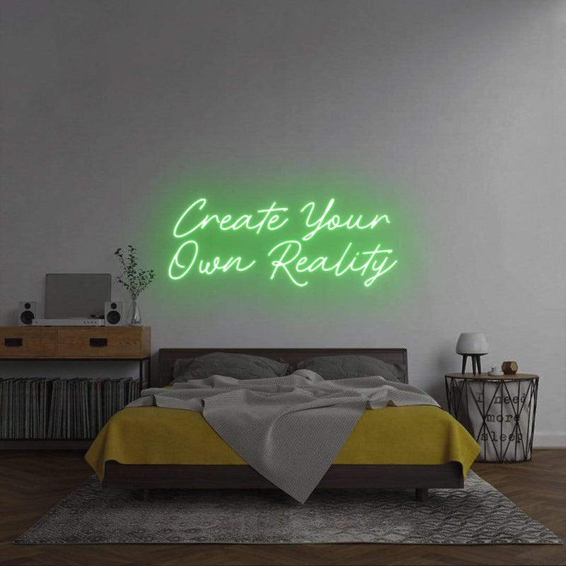 'Create Your Own Reality' Neon Sign NeonPilgrim