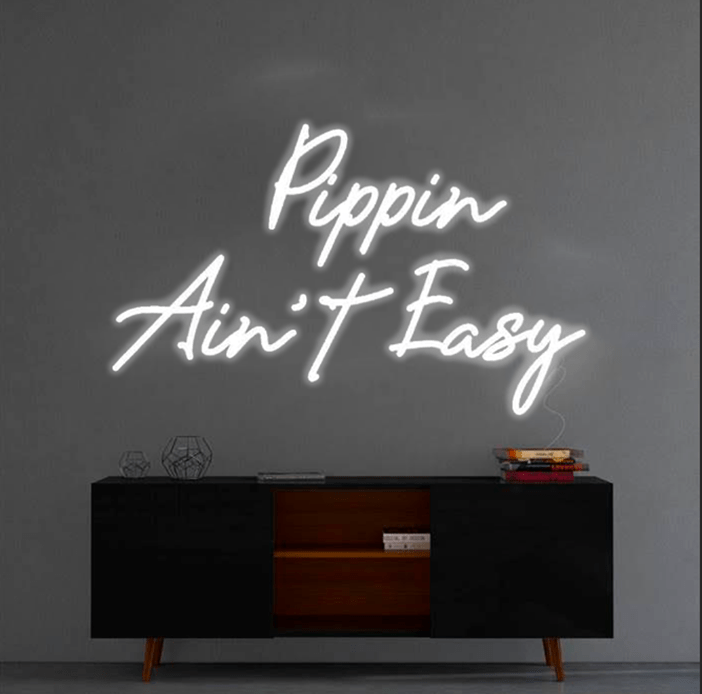 Custom "Pippin Ain't Easy" Neon Sign NeonPilgrim