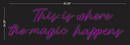 Custom "This Is Where The Magic Happens" Neon Sign NeonPilgrim