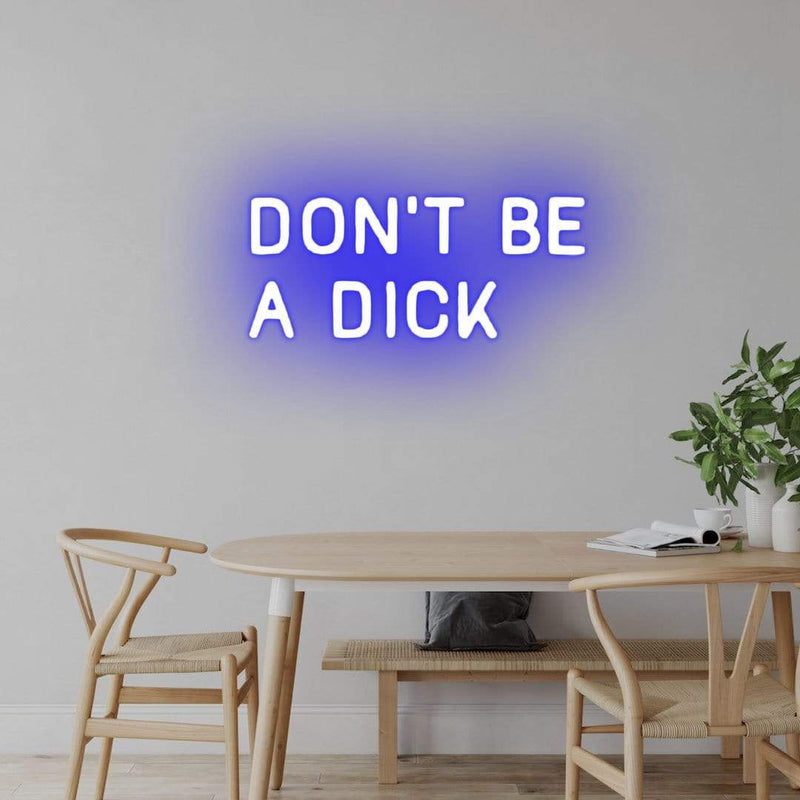 'Don't Be A Dick' Neon Sign NeonPilgrim