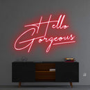 'Hello Gorgeous' Neon Sign NeonPilgrim