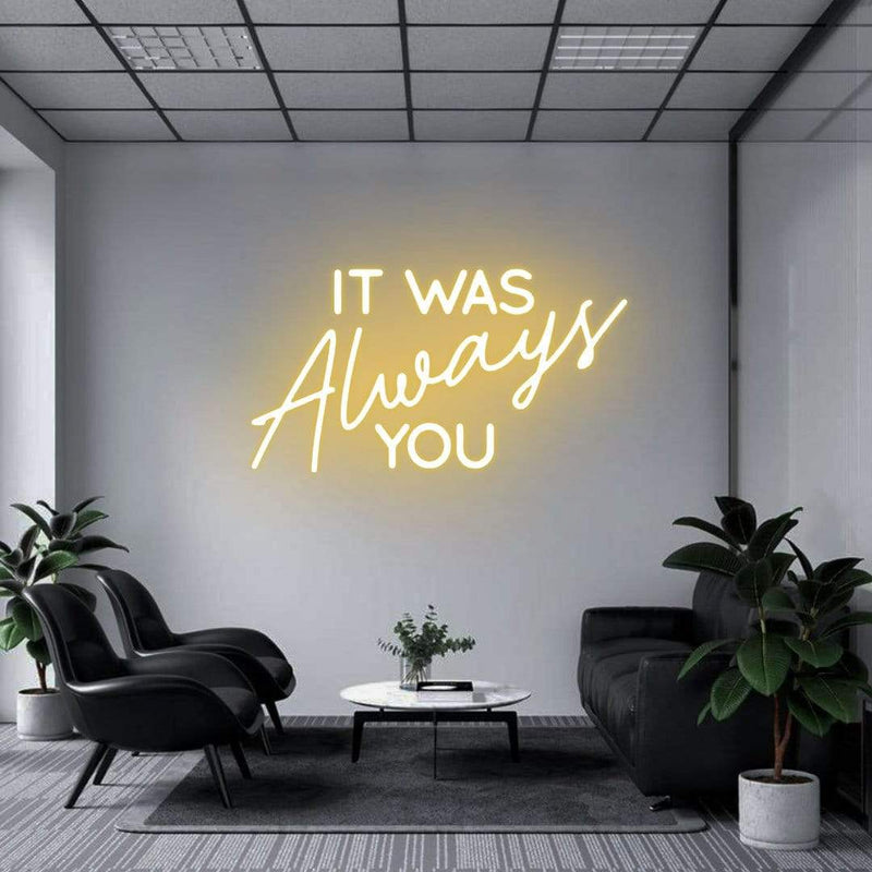 'It Was Always You' Neon Sign NeonPilgrim