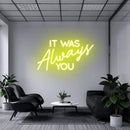'It Was Always You' Neon Sign NeonPilgrim