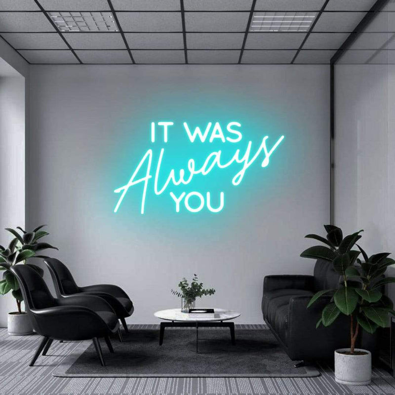 'It Was Always You' Neon Sign NeonPilgrim