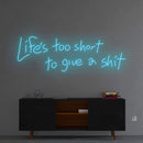 'Life Is Too Short To Give A Sh*t' Neon Sign NeonPilgrim