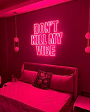 'Don't Kill My Vibe' Neon Sign